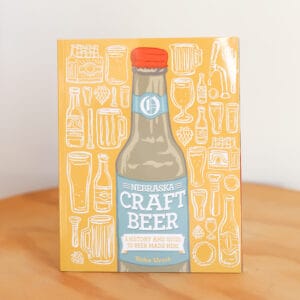 Nebraska Craft Beer: A History and Guide to Beer Made Here