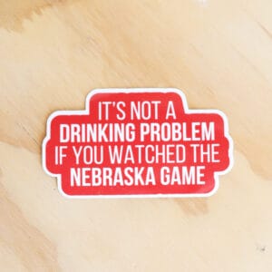 Corn 'N Raised It's Not A Drinking Problem Sticker